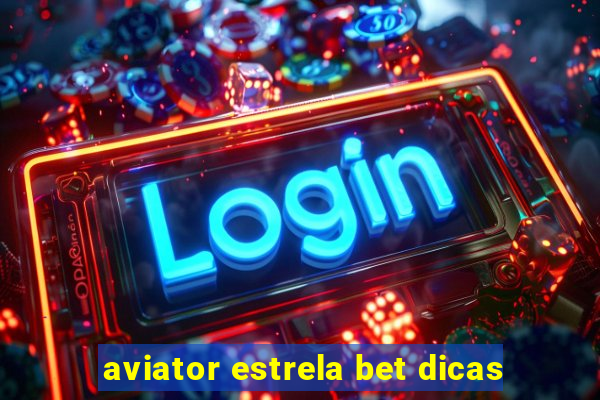 aviator estrela bet dicas